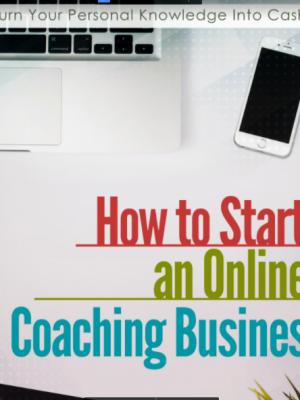 HOW TO START AN ONLINE COACHING BUSINESS