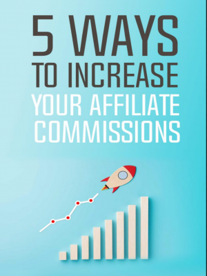5 ways to increase your affiliate commisions