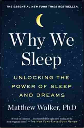 why we sleep unlocking the power of sleep and dreams